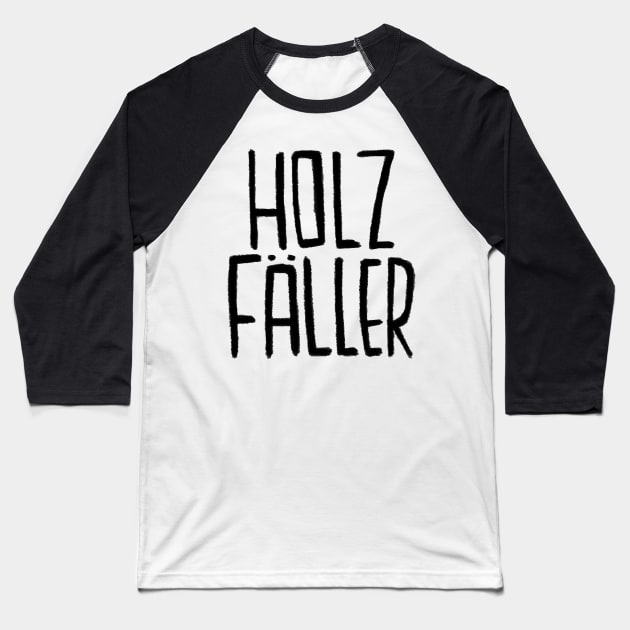 Holz, Holzfaeller, Holzfäller Baseball T-Shirt by badlydrawnbabe